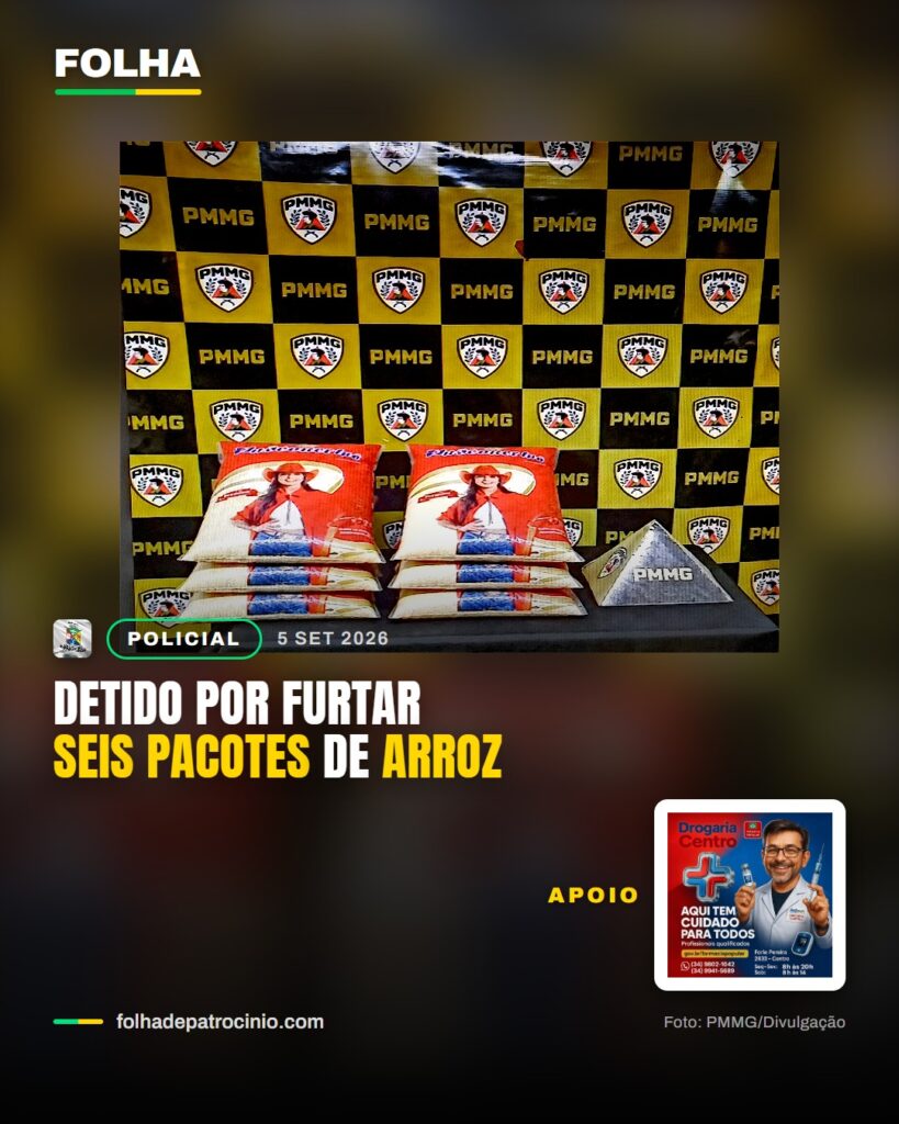 Banner Folha de Patrocinio: detido por furtar seis pacotes de arroz no Morada Nova