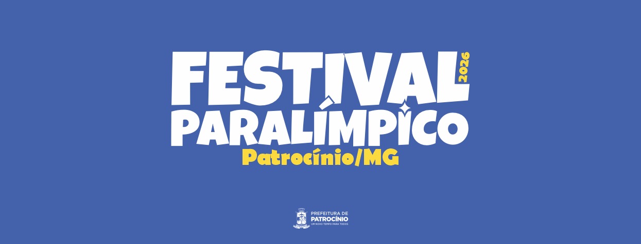 Arte oficial do Festival Paralímpico 2026 em Patrocínio, divulgada pela Prefeitura