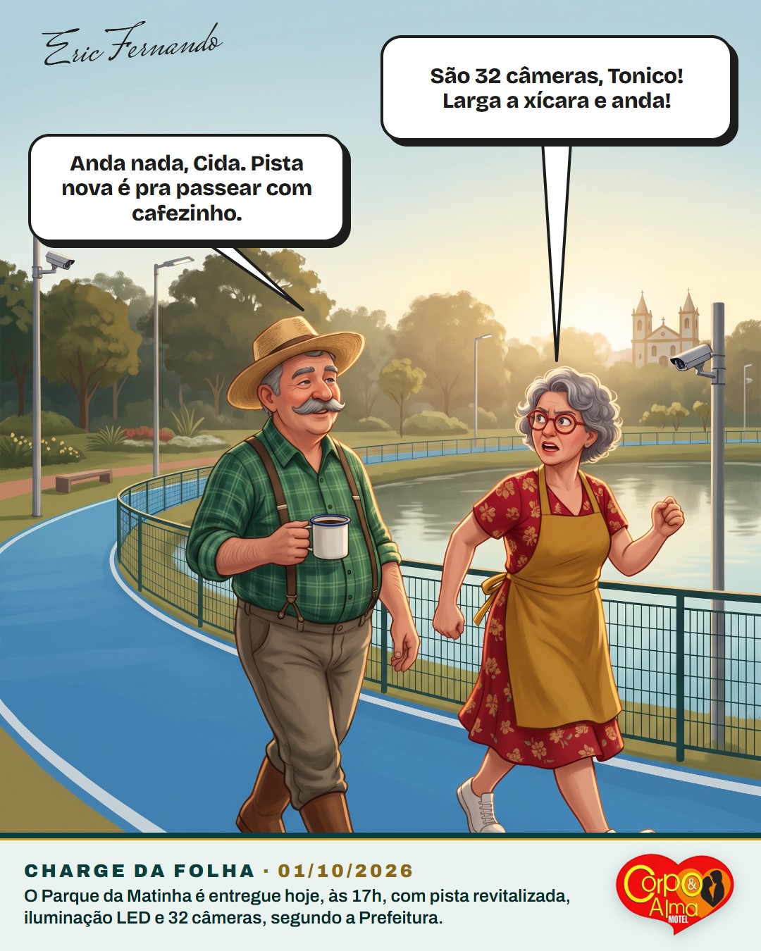 Charge: Dona Cida manda Seu Tonico largar a xícara e andar porque o parque tem 32 câmeras, e ele responde que pista nova é para passear com cafezinho