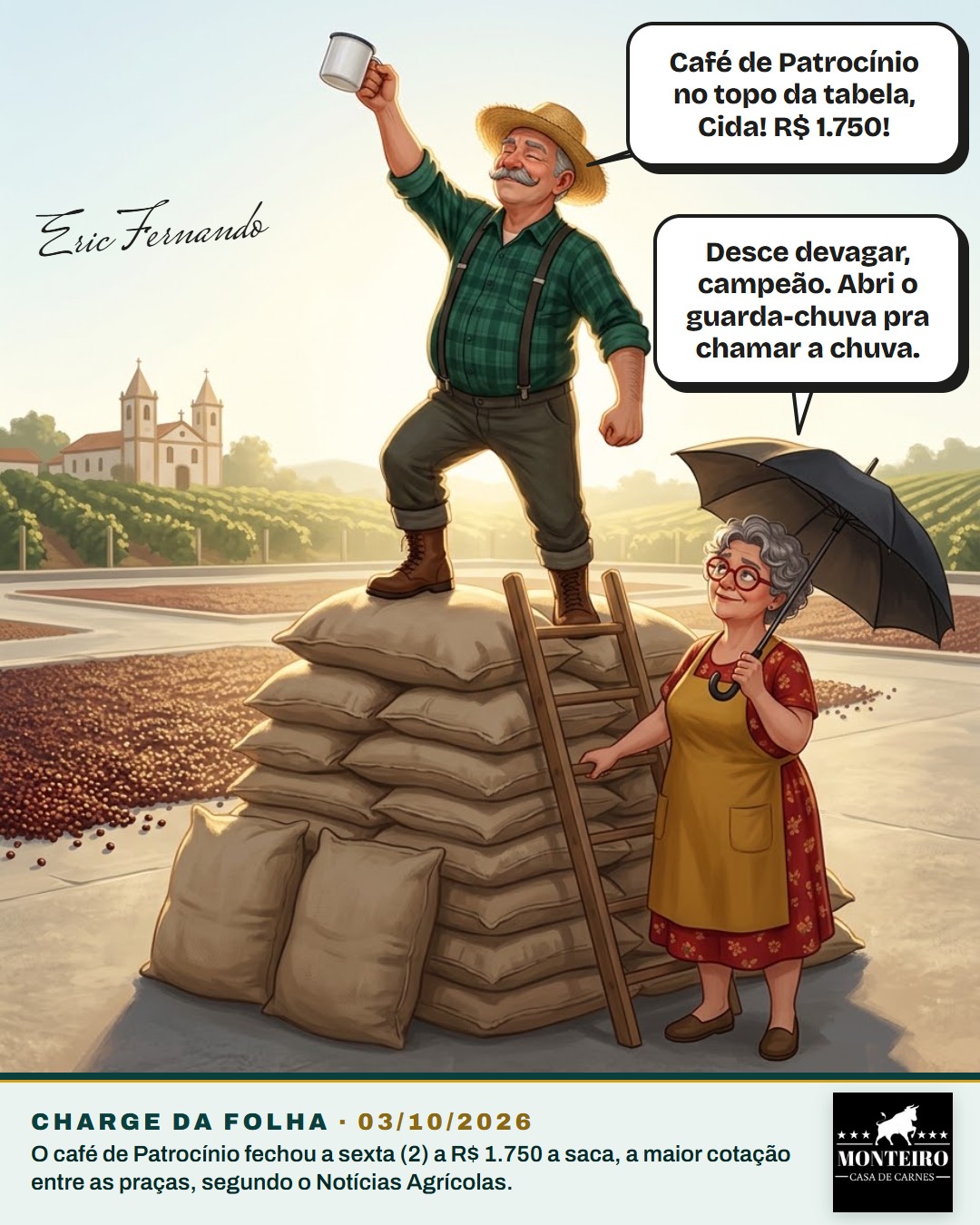 Charge: Seu Tonico comemora o café de Patrocínio no topo da tabela a R$ 1.750 e Dona Cida diz que abriu o guarda-chuva para chamar a chuva