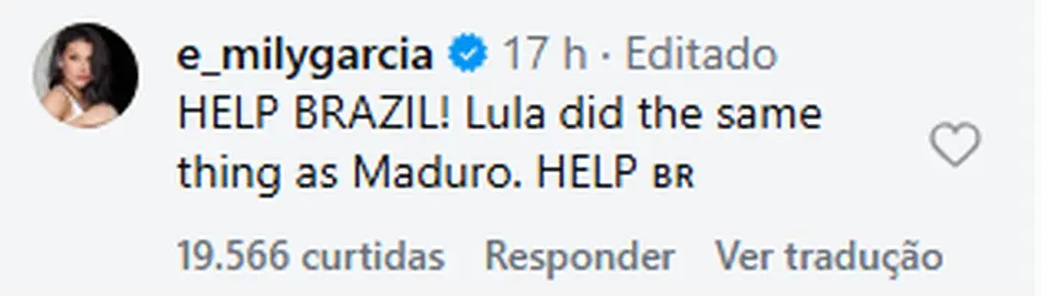 Comentário de Emily Garcia na publicação de Trump no Instagram: HELP BRAZIL! Lula did the same thing as Maduro. HELP